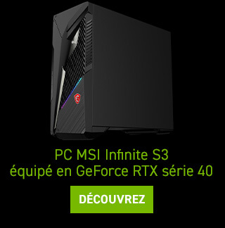 Découvrez la gamme de PC MSI Infinite S3 équipé en NVIDIA GeForce RTX série 40
